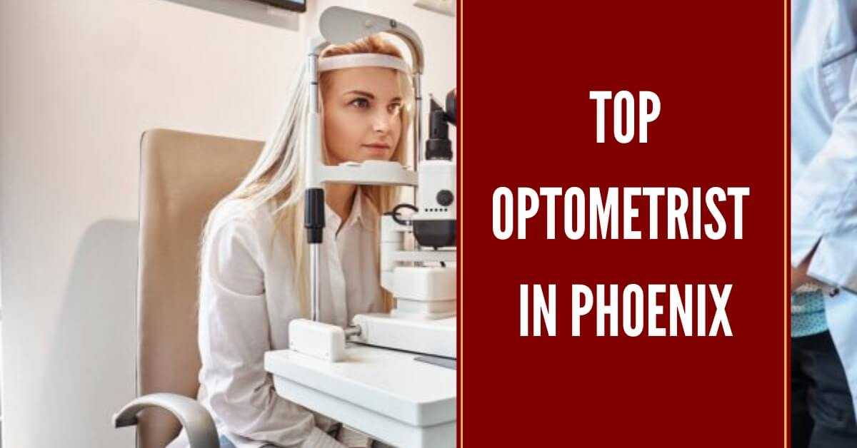 Find Trusted Optometrist Near Me Phoenix AZ - Best Eye Care Center